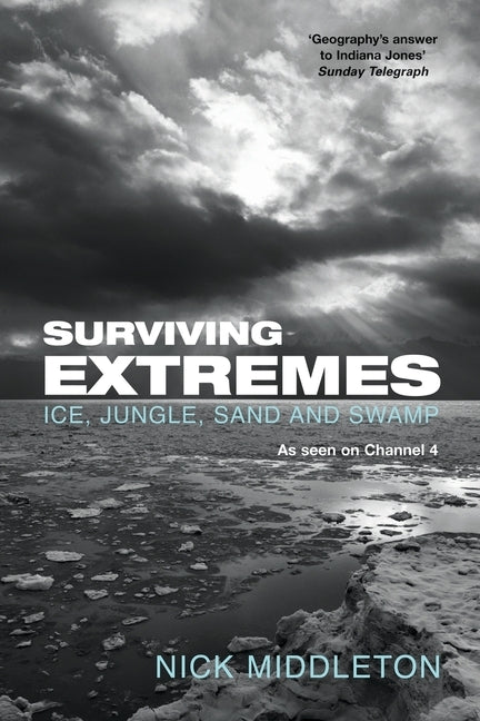 Surviving Extremes: Ice, Jungle, Sand and Swamp by Middleton, Nick