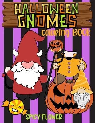 Halloween gnomes coloring book for kids ages 4-8: Easy and simple to color spooky gnomes for a fun family time this Halloween! by Flower, Spicy