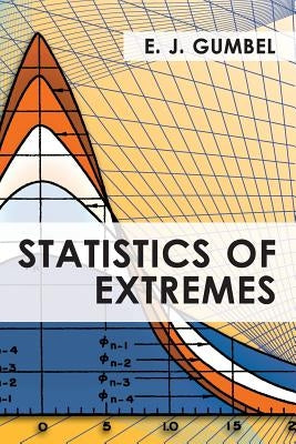 Statistics of Extremes by Gumbel, E. J.