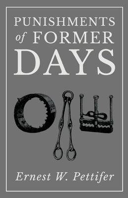 Punishments of Former Days by Pettifer, Ernest W.