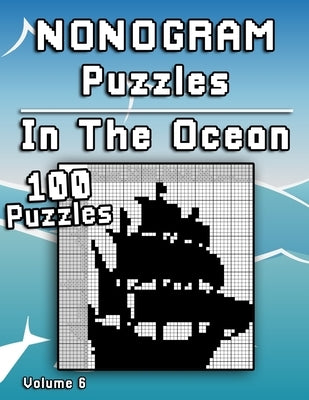 Nonogram Puzzles In The Ocean: Challenging XXL Hanjie puzzle collection with medium to hard japanese picture riddles Fun brain tease for everyone by Books &. Publishing, Flatline