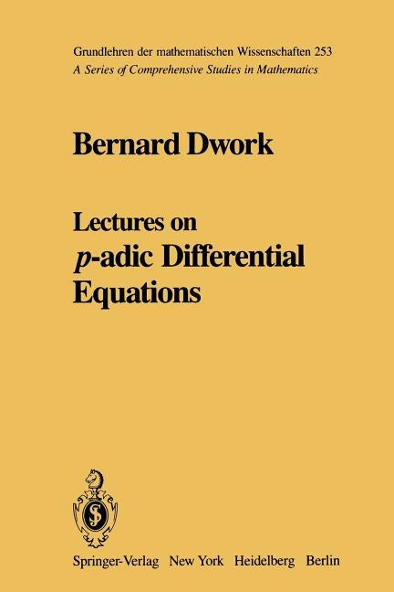 Lectures on P-Adic Differential Equations by Dwork, Bernard