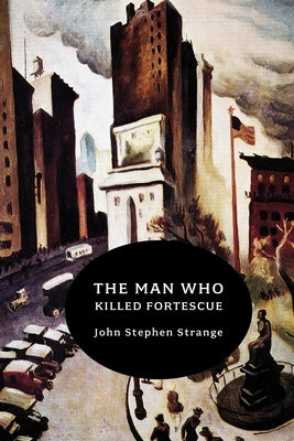 The Man Who Killed Fortescue by Strange, John Stephen