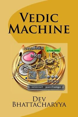 Vedic Machine by Bhattacharyya, Dev