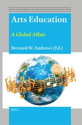 Arts Education: A Global Affair by Andrews, Bernard W.