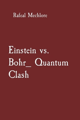 Einstein vs. Bohr_ Quantum Clash by Mechlore, Rafeal