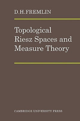Topological Riesz Spaces and Measure Theory by Fremlin, D. H.