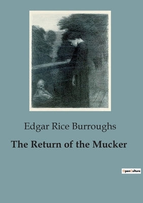 The Return of the Mucker: The Adventures of Billy Byrne: A Tale of Redemption and Adventure by Burroughs, Edgar Rice