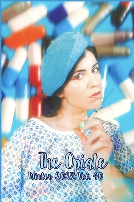The Opiate: Winter 2025, Vol.40 by Rivieccio, Genna