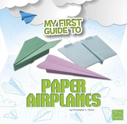 My First Guide to Paper Airplanes by Harbo, Christopher