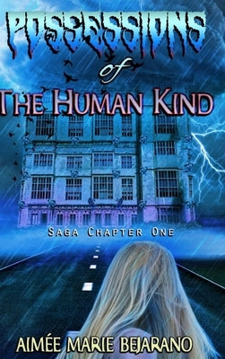 "Possessions of the Human Kind" Saga Chapter One by Bejarano, Aimée Marie