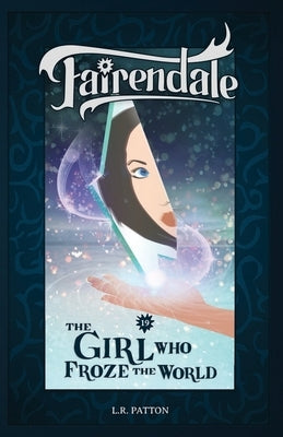 The Girl Who Froze the World by Patton, L. R.