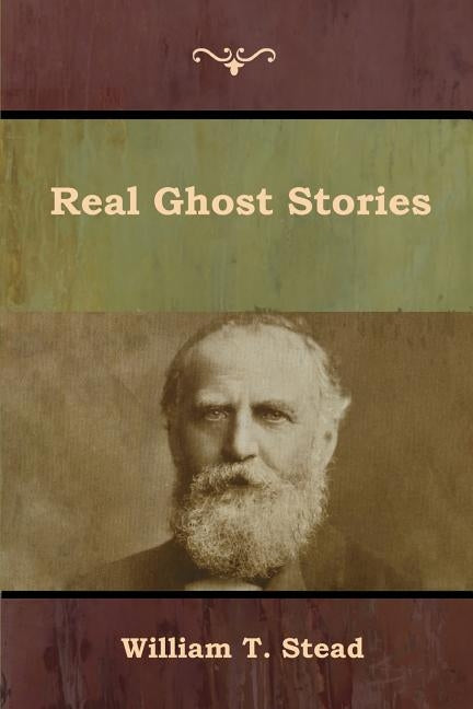 Real Ghost Stories by Stead, William T.