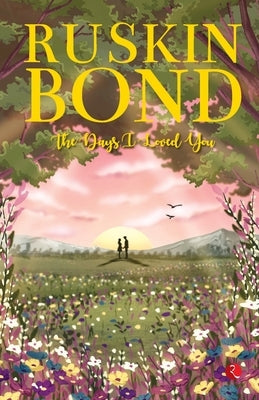 The Days I Loved You by Bond, Ruskin