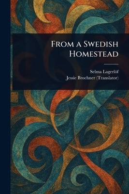 From a Swedish Homestead by Lagerlöf, Selma