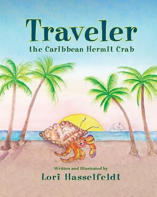 Traveler, the Caribbean Hermit Crab by Hasselfeldt, Lori