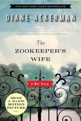 The Zookeeper's Wife: A War Story by Ackerman, Diane