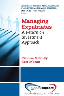 Managing Expatriates: A Return on Investment Approach by McNulty, Yvonne