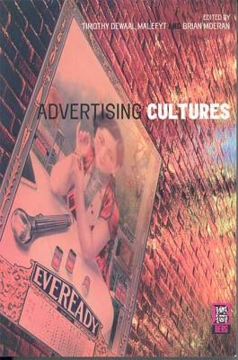 Advertising Cultures by de Waal Malefyt, Timothy