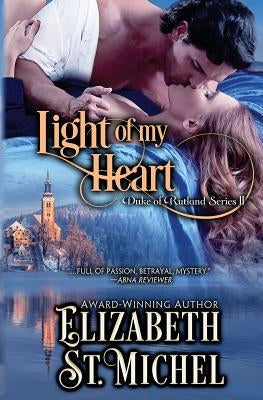 Light of My Heart: Duke of Rutland Series Book II by St Michel, Elizabeth