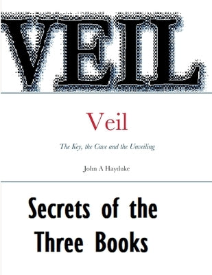 Veil: Uncovered and Coming of Age by Hayduke, John