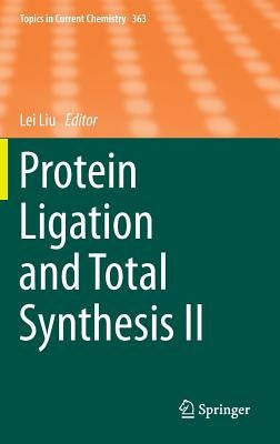 Protein Ligation and Total Synthesis II by Liu, Lei
