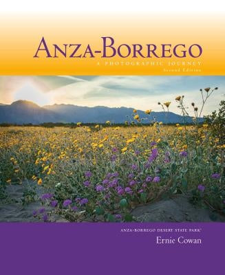 Anza-Borrego: A Photographic Journey, 2nd Edition by Cowan, Ernie
