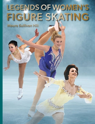 Legends of Women's Figure Skating by Hill, Maura Sullivan