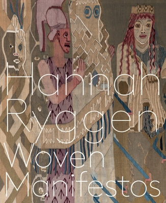 Hannah Ryggen: Woven Manifestos by Paasche, Marit