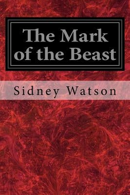 The Mark of the Beast by Watson, Sidney