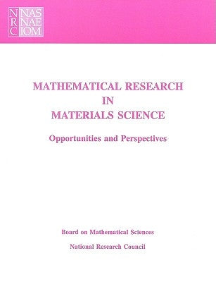 Mathematical Research in Materials Science: Opportunities and Perspectives by National Research Council