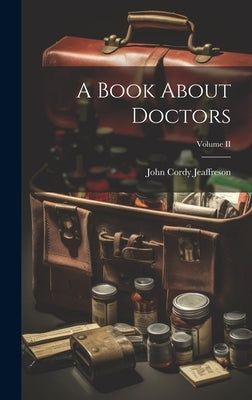 A Book About Doctors; Volume II by Jeaffreson, John Cordy