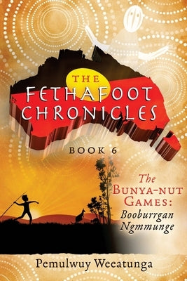 The Bunya-nut Games: Booburrgan Ngmmunge by Weeatunga, Pemulwuy
