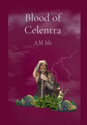Blood of Celentra by Isle, A. M.