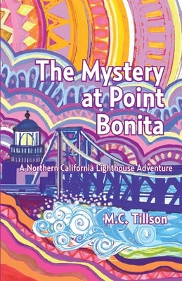 The Mystery at Point Bonita: A Northern California Lighthouse Adventure by Tillson, M. C.