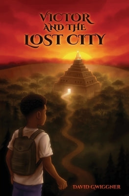 Victor and the Lost City by Gwiggner, David