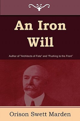 An Iron Will by Marden, Orison Swett