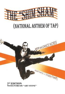 The "Shim Sham": (NATIONAL ANTHEM OF TAP) 2nd Edition by Foreman, Russell P., Jr.