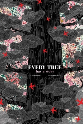 Every Tree Has a Story by Benoist, Cécile