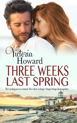 Three Weeks Last Spring by Howard, Victoria