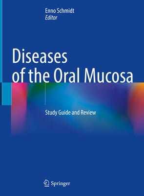 Diseases of the Oral Mucosa: Study Guide and Review by Schmidt, Enno