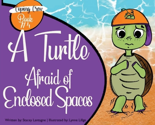 A Turtle Afraid of Enclosed Spaces by Lantagne, Stacey