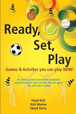 Ready, Set, Play: Games & Activities you can play NOW! by Marmo, Nick