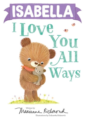Isabella I Love You All Ways by Richmond, Marianne