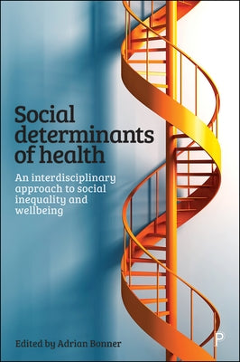 Social Determinants of Health: An Interdisciplinary Approach to Social Inequality and Wellbeing by West, Charles