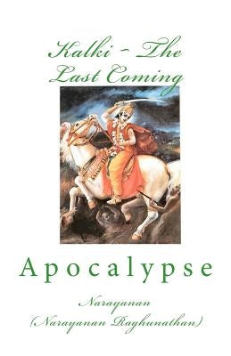 Kalki The Last Coming: Apocalypse by Raghunathan, Narayanan