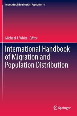 International Handbook of Migration and Population Distribution by White, Michael J.