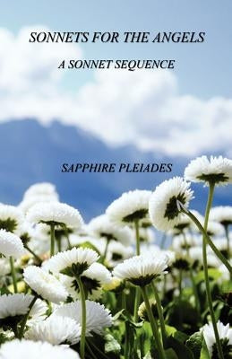 Sonnets for the Angels - A Sonnet Sequence by Pleiades, Sapphire