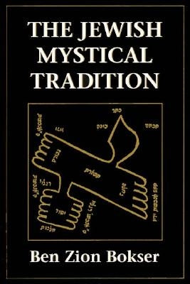 The Jewish Mystical Tradition by Bokser, Ben Z.