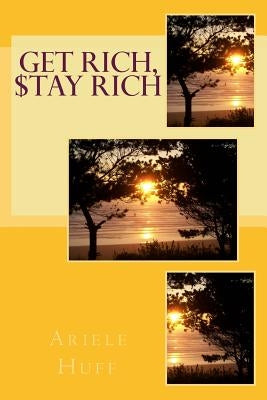 Get Rich, $tay Rich by Huff, Ariele M.